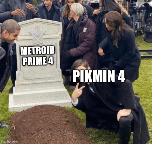 At least one of these 2 games is finally happening | METROID PRIME 4; PIKMIN 4 | image tagged in grant gustin over grave,pikmin,metroid | made w/ Imgflip meme maker