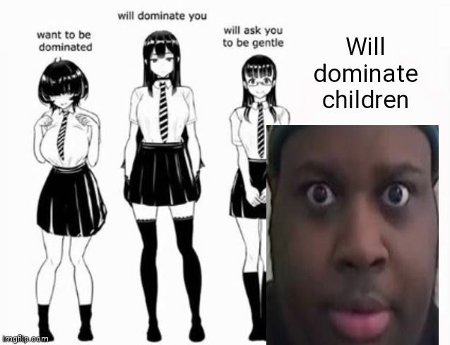 Edp445 is a menace | Will dominate children | image tagged in domination stats | made w/ Imgflip meme maker