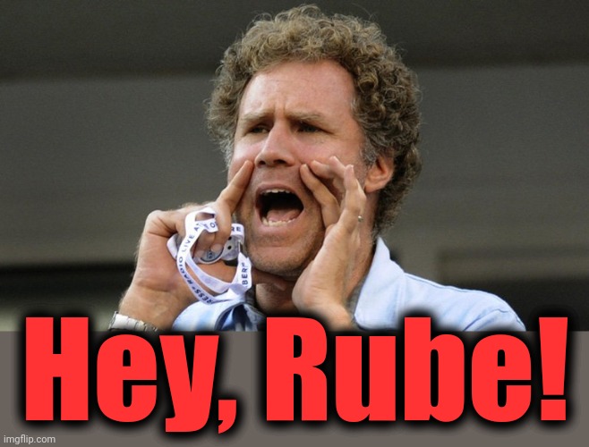 Hey! | Hey, Rube! | image tagged in hey | made w/ Imgflip meme maker