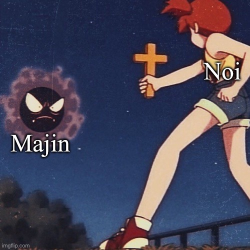 Small meme I made lol | Noi; Majin | image tagged in misty holding a cross | made w/ Imgflip meme maker