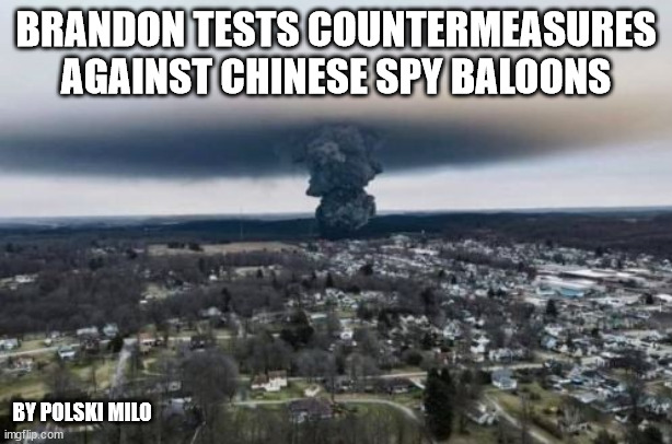 ep | BRANDON TESTS COUNTERMEASURES AGAINST CHINESE SPY BALOONS; BY POLSKI MILO | image tagged in political humor | made w/ Imgflip meme maker
