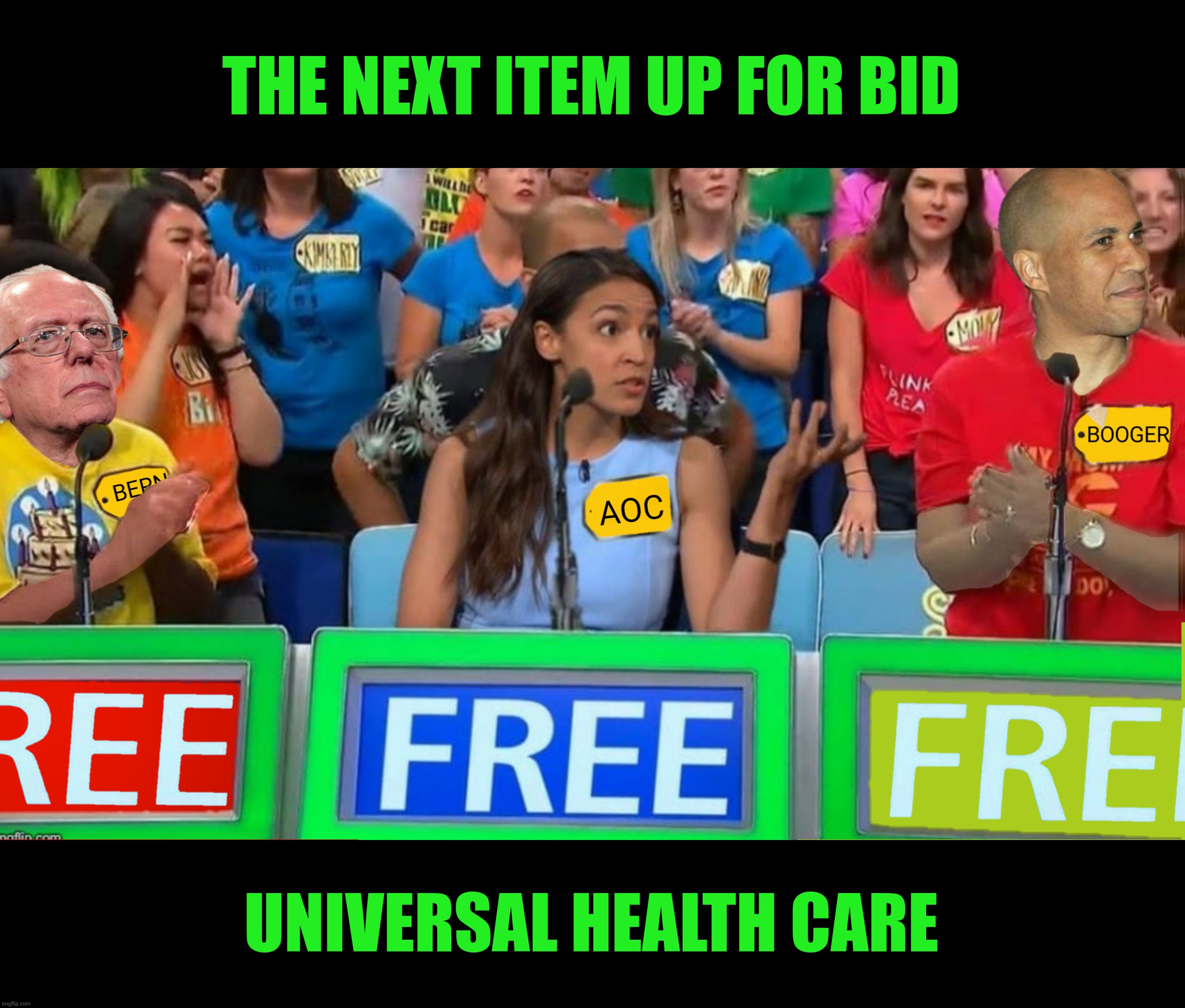 Bad Photoshop Sunday presents:  The Price Is Not Our Concern | THE NEXT ITEM UP FOR BID; UNIVERSAL HEALTH CARE | image tagged in bad photoshop sunday,bernie sanders,alexandria ocasio-cortez,cory booker,the price is right | made w/ Imgflip meme maker