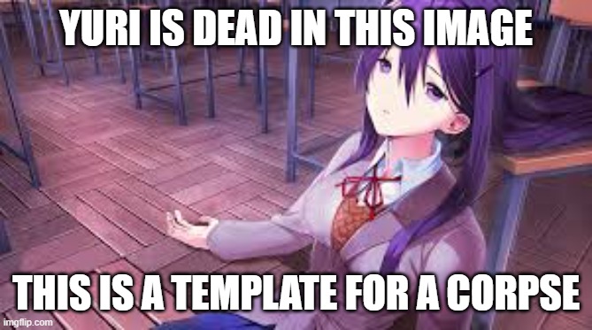 YURI IS DEAD IN THIS IMAGE THIS IS A TEMPLATE FOR A CORPSE | image tagged in yuri laying down | made w/ Imgflip meme maker