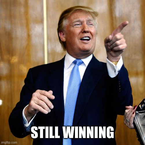Donal Trump Birthday | STILL WINNING | image tagged in donal trump birthday | made w/ Imgflip meme maker