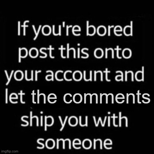 Do it i dare you to ship me and someone | image tagged in just do it | made w/ Imgflip meme maker
