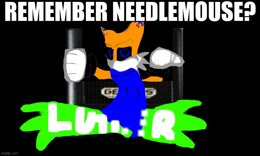 Oh, how the turntables... | REMEMBER NEEDLEMOUSE? | image tagged in needlemouse,luther | made w/ Imgflip meme maker
