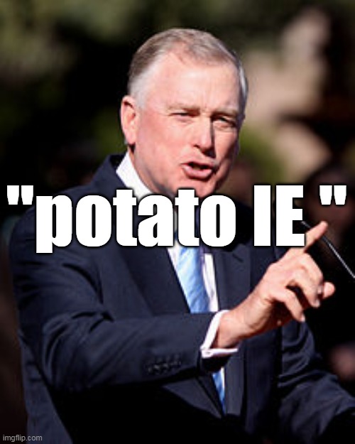 "potato IE " | made w/ Imgflip meme maker