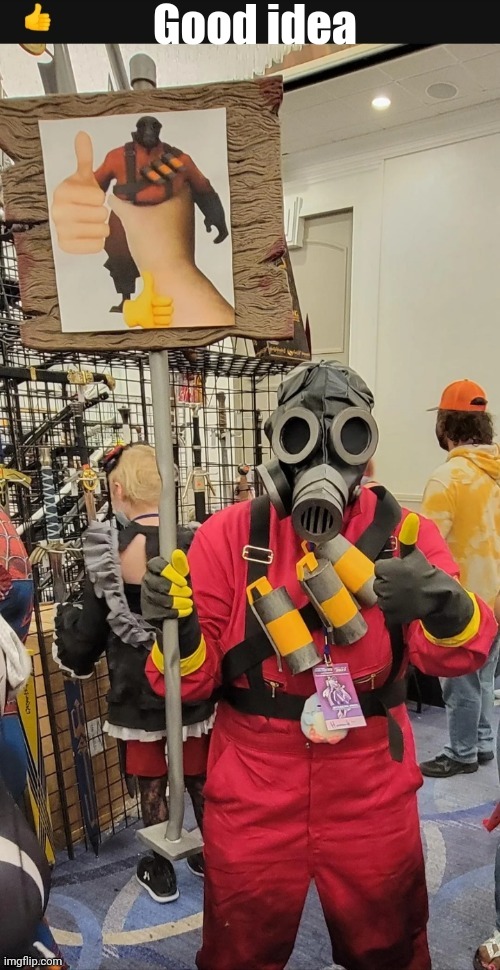 Pyro Thumbs Up | Good idea | image tagged in pyro thumbs up | made w/ Imgflip meme maker