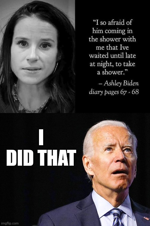 I DID THAT | image tagged in biden's daughter,joe biden confused | made w/ Imgflip meme maker