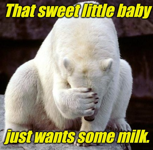 shame | That sweet little baby just wants some milk. | image tagged in shame | made w/ Imgflip meme maker