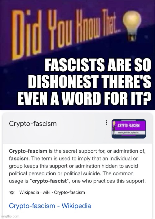 FASCISTS ARE SO DISHONEST THERE'S EVEN A WORD FOR IT? | image tagged in did you know that,fascists are,liars,thieves,murderers,rapists | made w/ Imgflip meme maker