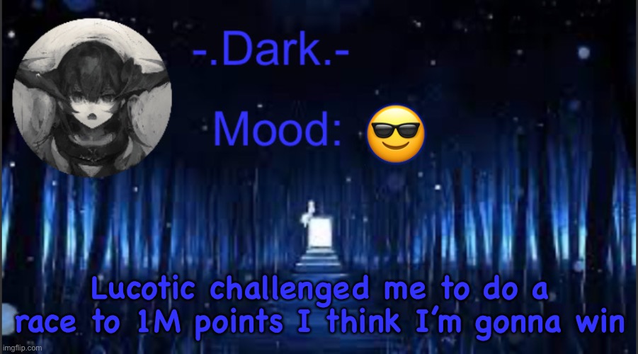 Dark’s blue announcement temp | 😎; Lucotic challenged me to do a race to 1M points I think I’m gonna win | image tagged in dark s blue announcement temp | made w/ Imgflip meme maker