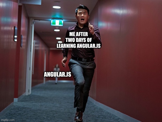 Me trying to learn Angular.JS | ME AFTER TWO DAYS OF LEARNING ANGULAR.JS; ANGULAR.JS | image tagged in m3gan ceo running,programming,javascript | made w/ Imgflip meme maker
