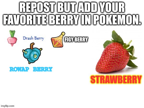 Repost and add your favorite berry in pokemon | ROWAP BERRY | image tagged in pokemon,repost | made w/ Imgflip meme maker