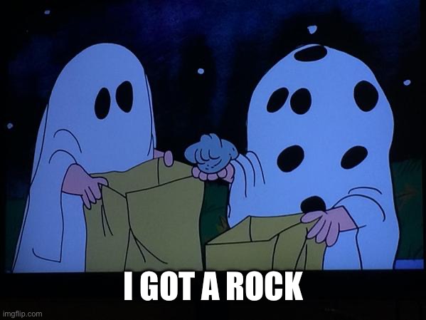 I got a rock | I GOT A ROCK | image tagged in i got a rock | made w/ Imgflip meme maker