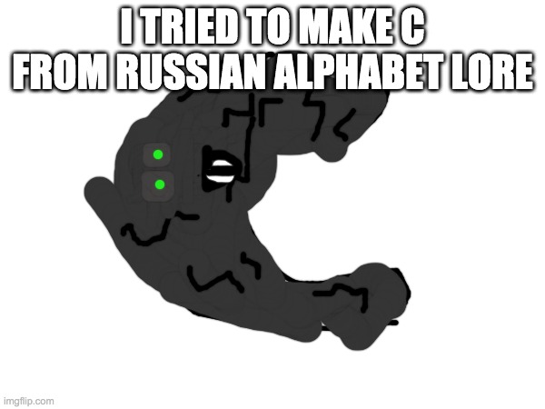 Russian alphabet lore - Imgflip