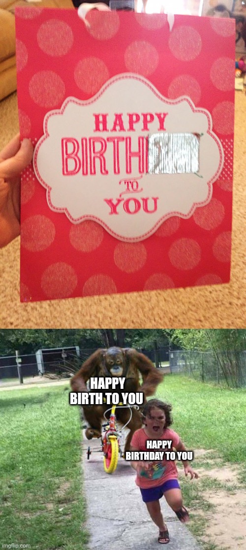 Sticker on birthday card | HAPPY BIRTH TO YOU; HAPPY BIRTHDAY TO YOU | image tagged in run,birthday card,you had one job,memes,fails,sticker | made w/ Imgflip meme maker