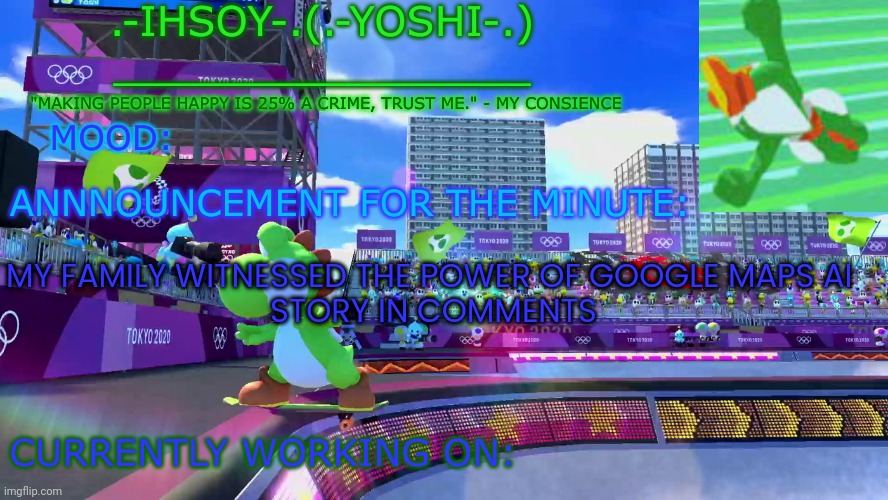 .-ihsoY-. Template | MY FAMILY WITNESSED THE POWER OF GOOGLE MAPS AI 
STORY IN COMMENTS | image tagged in -ihsoy- template | made w/ Imgflip meme maker