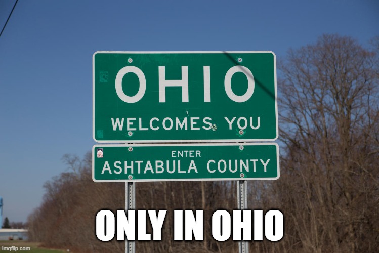 ONLY IN OHIO | image tagged in ohio | made w/ Imgflip meme maker