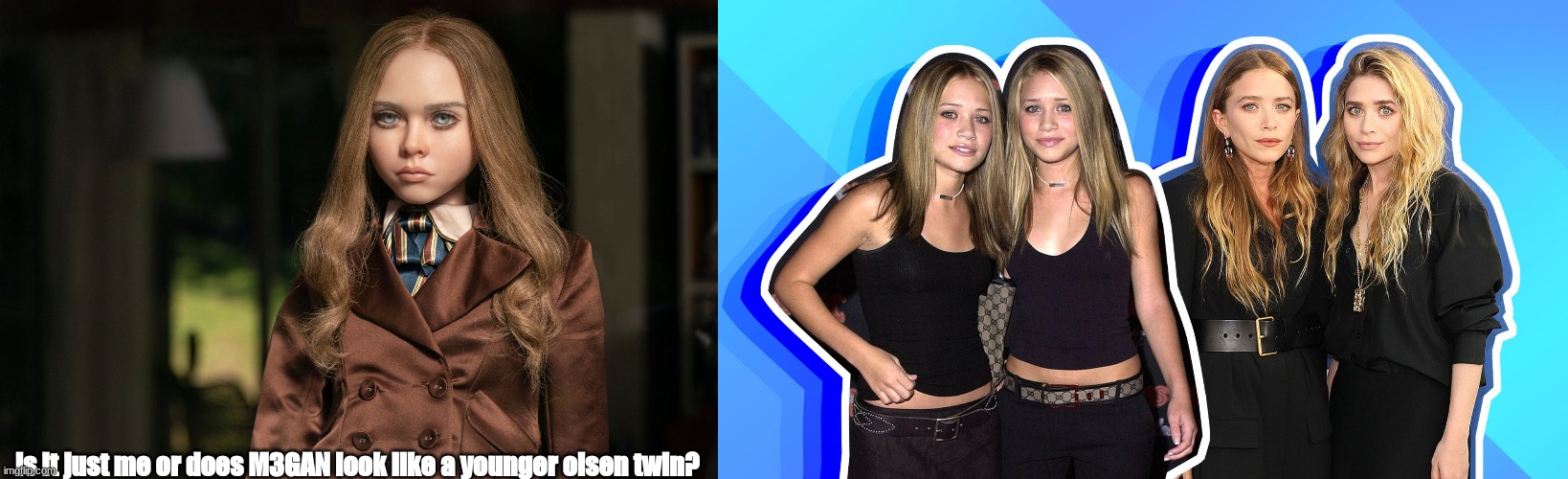 is it just me or does M3GAN look like a younger olsen twin? | made w/ Imgflip meme maker