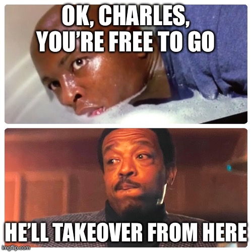 BMF | OK, CHARLES, YOU’RE FREE TO GO; HE’LL TAKEOVER FROM HERE | image tagged in funny,madea | made w/ Imgflip meme maker