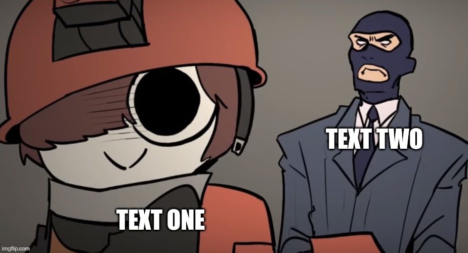 https://imgflip.com/memegenerator/442898088/Spy-behind-turret | TEXT TWO; TEXT ONE | image tagged in spy behind turret | made w/ Imgflip meme maker