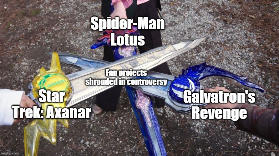 Three Swords Cross | Spider-Man Lotus; Fan projects shrouded in controversy; Star Trek: Axanar; Galvatron's Revenge | image tagged in three swords cross | made w/ Imgflip meme maker