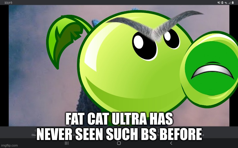 FAT CAT ULTRA HAS NEVER SEEN SUCH BS BEFORE | made w/ Imgflip meme maker