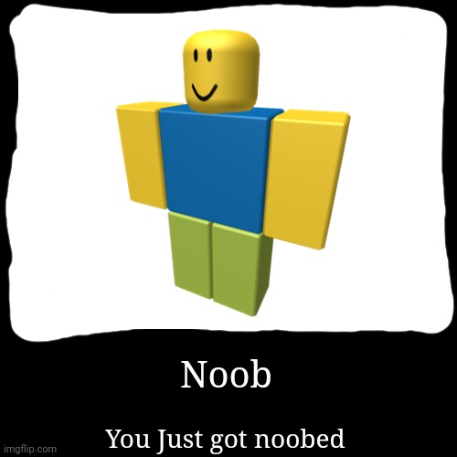 Noob - Imgflip