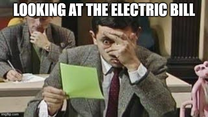 Mr bean exam | LOOKING AT THE ELECTRIC BILL | image tagged in mr bean exam | made w/ Imgflip meme maker