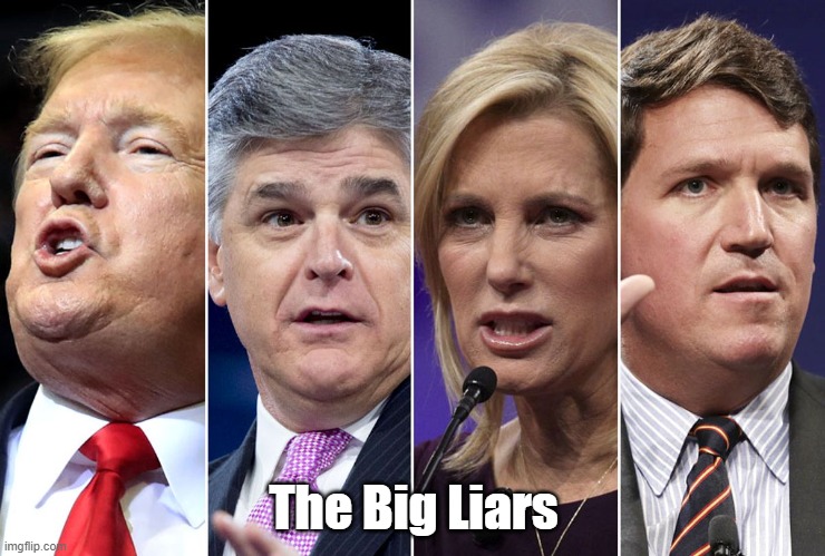 The Big Liars | The Big Liars | image tagged in the big lie,dominion voting machine,trump,hannity,laura ingraham,tucker carlson | made w/ Imgflip meme maker