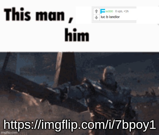 This man, _____ him | https://imgflip.com/i/7bpoy1 | image tagged in this man _____ him | made w/ Imgflip meme maker