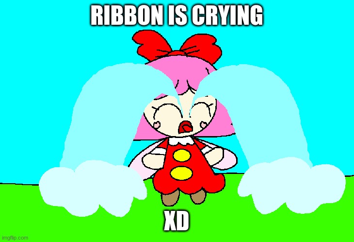ribbon is crying poor | RIBBON IS CRYING; XD | image tagged in ribbon is crying,cute,ribbon,kirby,funny,memes | made w/ Imgflip meme maker
