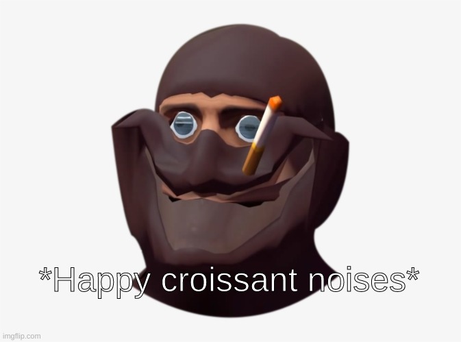 Spy | *Happy croissant noises* | image tagged in france,tf2,tf2 spy face | made w/ Imgflip meme maker