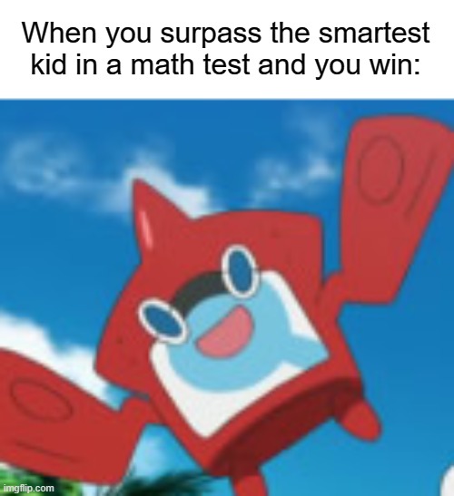 When you surpass the smartest kid in a math test and you win: | When you surpass the smartest kid in a math test and you win: | image tagged in relatable | made w/ Imgflip meme maker