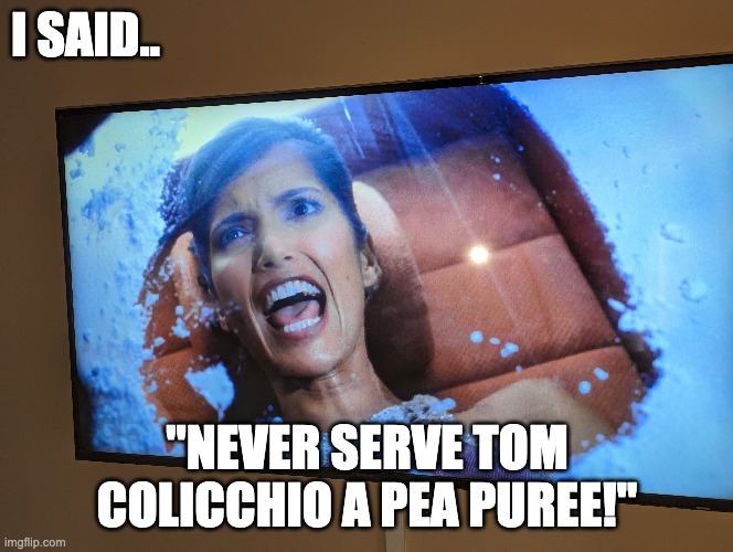 Top Chef host explains the rules | I SAID.. "NEVER SERVE TOM COLICCHIO A PEA PUREE!" | image tagged in top chef,cooking | made w/ Imgflip meme maker