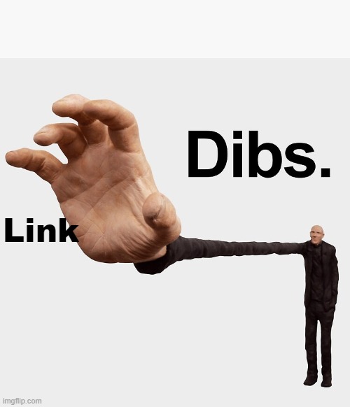 Dibs | Link | image tagged in dibs | made w/ Imgflip meme maker