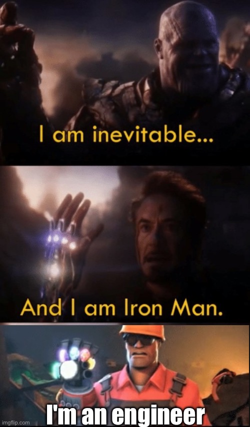 I'm an engineer | image tagged in i am iron man | made w/ Imgflip meme maker
