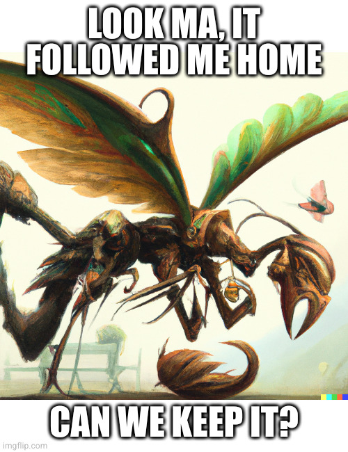 Praying mantis scorpion beetle? | LOOK MA, IT FOLLOWED ME HOME; CAN WE KEEP IT? | image tagged in unsee,creepy,bugs | made w/ Imgflip meme maker