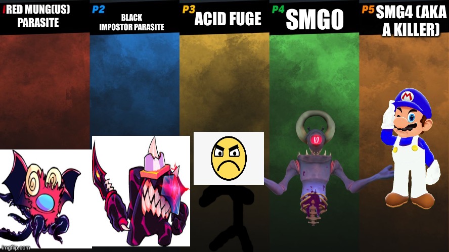 Votes? | BLACK IMPOSTOR PARASITE; SMG4 (AKA A KILLER); RED MUNG(US) PARASITE; SMG0; ACID FUGE | image tagged in smash bros 5 players fight | made w/ Imgflip meme maker