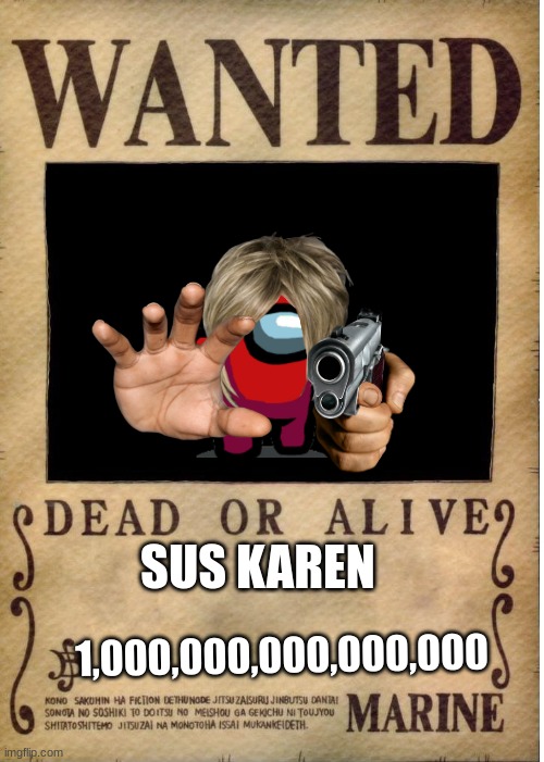 Can I talk to your manager? | SUS KAREN; 1,000,000,000,000,000 | image tagged in one piece wanted poster template,karen,sus | made w/ Imgflip meme maker