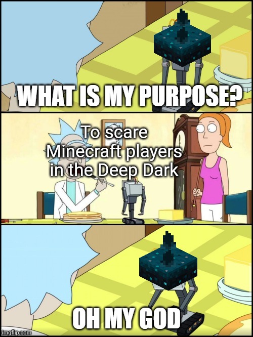 I mean they activate screechers too | To scare Minecraft players in the Deep Dark | image tagged in minecraft,memes,deep,dark,scary | made w/ Imgflip meme maker