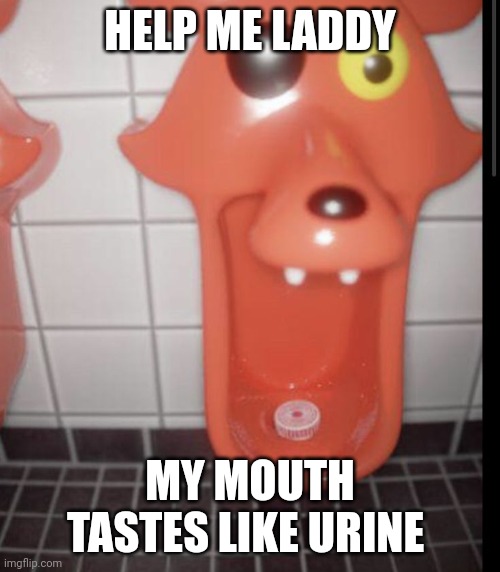 Sorry For Stealing @Molten_Freddy | HELP ME LADDY; MY MOUTH TASTES LIKE URINE | image tagged in foxy toilet | made w/ Imgflip meme maker