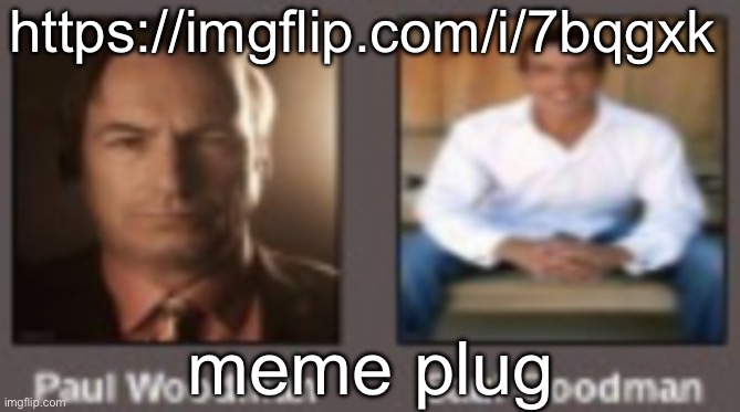 paul vs saul | https://imgflip.com/i/7bqgxk; meme plug | image tagged in paul vs saul | made w/ Imgflip meme maker