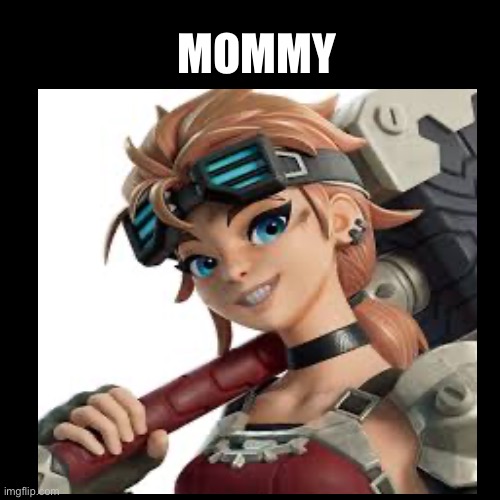 Mommy Sylvie | MOMMY | image tagged in fortnite | made w/ Imgflip meme maker