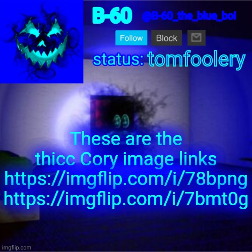 GET TROLLED ROTISSERIE AND ELFIYA | tomfoolery; These are the thicc Cory image links
https://imgflip.com/i/78bpng
https://imgflip.com/i/7bmt0g | image tagged in b-60's announcement template | made w/ Imgflip meme maker