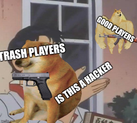 GOOD PLAYERS; TRASH PLAYERS; IS THIS A HACKER | image tagged in is this a pigeon | made w/ Imgflip meme maker