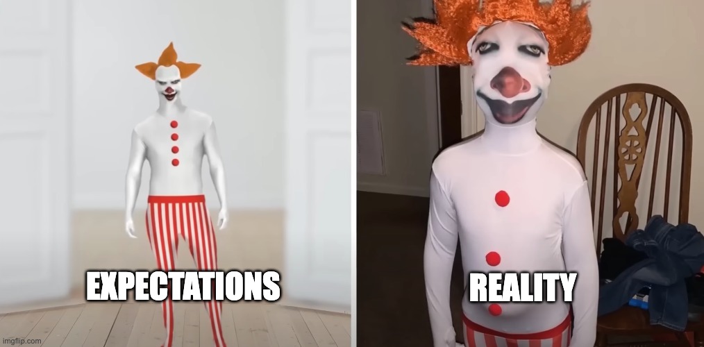 Pennywise costume fail | REALITY; EXPECTATIONS | image tagged in expectation vs reality,pennywise,funny,oh wow are you actually reading these tags | made w/ Imgflip meme maker
