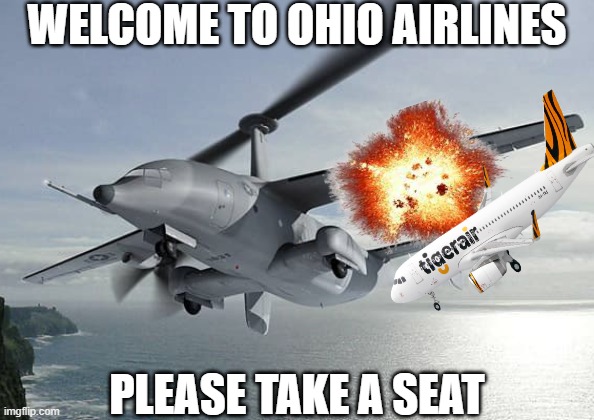 Ohio Airlines | WELCOME TO OHIO AIRLINES; PLEASE TAKE A SEAT | image tagged in ohio airlines | made w/ Imgflip meme maker