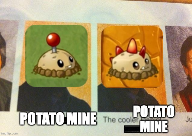 funni explosive potato | POTATO MINE; POTATO MINE | image tagged in the cooler daniel | made w/ Imgflip meme maker